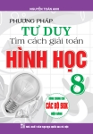 PHƯƠNG PHÁP TƯ DUY TÌM CÁCH GIẢI TOÁN HÌNH HỌC LỚP 8 (Dùng chung cho các bộ SGK hiện hành)